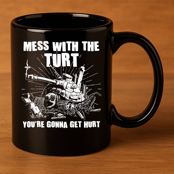 Funny Mess With The Turt You're Gonna Get Hurt Battle Turtle 11oz C Handle Ceramic Mug