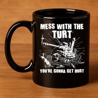 Funny Mess With The Turt You're Gonna Get Hurt Battle Turtle 11oz C Handle Ceramic Mug