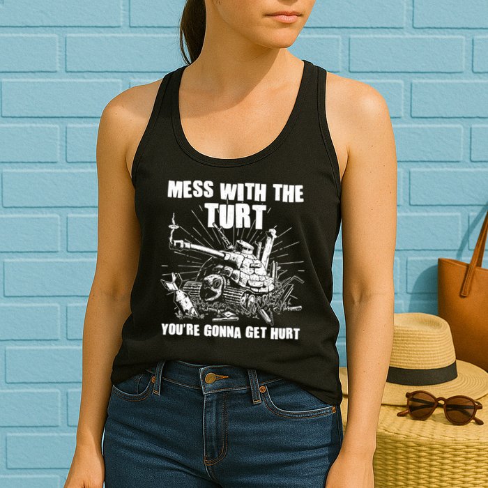 Funny Mess With The Turt You're Gonna Get Hurt Battle Turtle Womens Tank Top