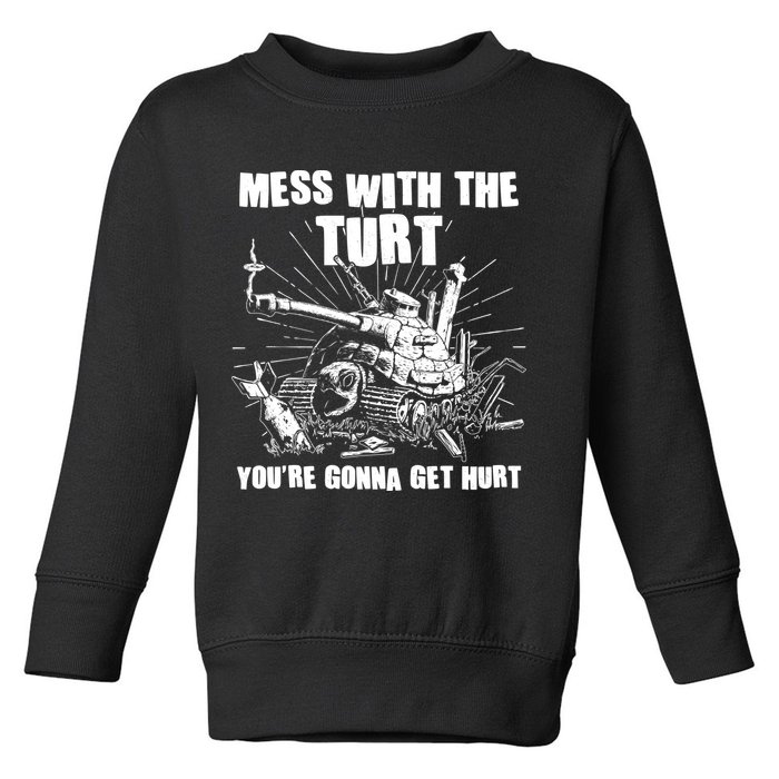 Funny Mess With The Turt You're Gonna Get Hurt Battle Turtle Toddler Sweatshirt