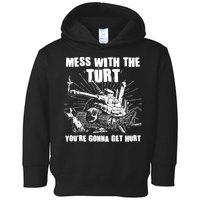 Funny Mess With The Turt You're Gonna Get Hurt Battle Turtle Toddler Hoodie