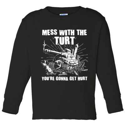 Funny Mess With The Turt You're Gonna Get Hurt Battle Turtle Toddler Long Sleeve Shirt