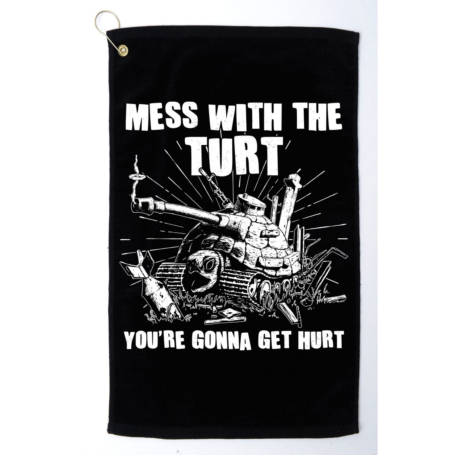 Funny Mess With The Turt You're Gonna Get Hurt Battle Turtle Golf Towel
