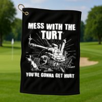 Funny Mess With The Turt You're Gonna Get Hurt Battle Turtle Golf Towel