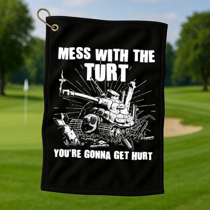 Funny Mess With The Turt You're Gonna Get Hurt Battle Turtle Golf Towel