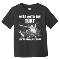 Funny Mess With The Turt You're Gonna Get Hurt Battle Turtle Toddler T-Shirt
