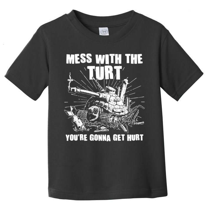 Funny Mess With The Turt You're Gonna Get Hurt Battle Turtle Toddler T-Shirt