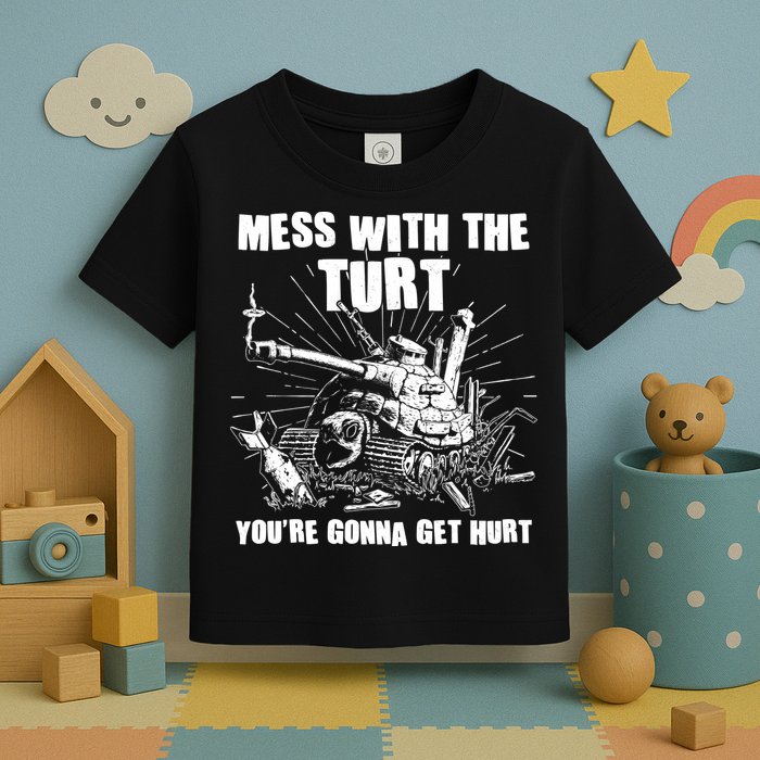 Funny Mess With The Turt You're Gonna Get Hurt Battle Turtle Toddler T-Shirt