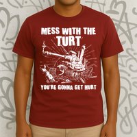 Funny Mess With The Turt You're Gonna Get Hurt Battle Turtle T-Shirt