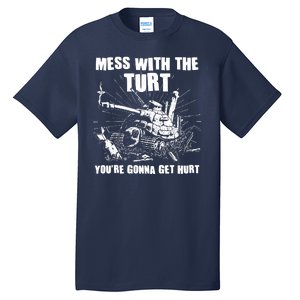 Funny Mess With The Turt You're Gonna Get Hurt Battle Turtle Tall T-Shirt