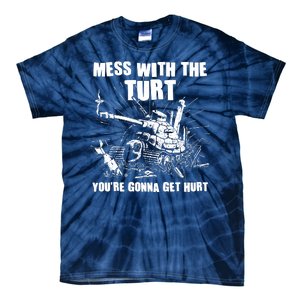 Funny Mess With The Turt You're Gonna Get Hurt Battle Turtle Tie-Dye T-Shirt