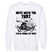 Funny Mess With The Turt You're Gonna Get Hurt Battle Turtle Garment-Dyed Sweatshirt