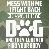 Funny Mess With My Dog Theyll Never Find Your Body Legacy Tie Dye Trucker Hat