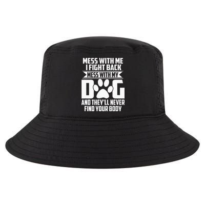 Funny Mess With My Dog Theyll Never Find Your Body Cool Comfort Performance Bucket Hat