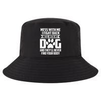 Funny Mess With My Dog Theyll Never Find Your Body Cool Comfort Performance Bucket Hat