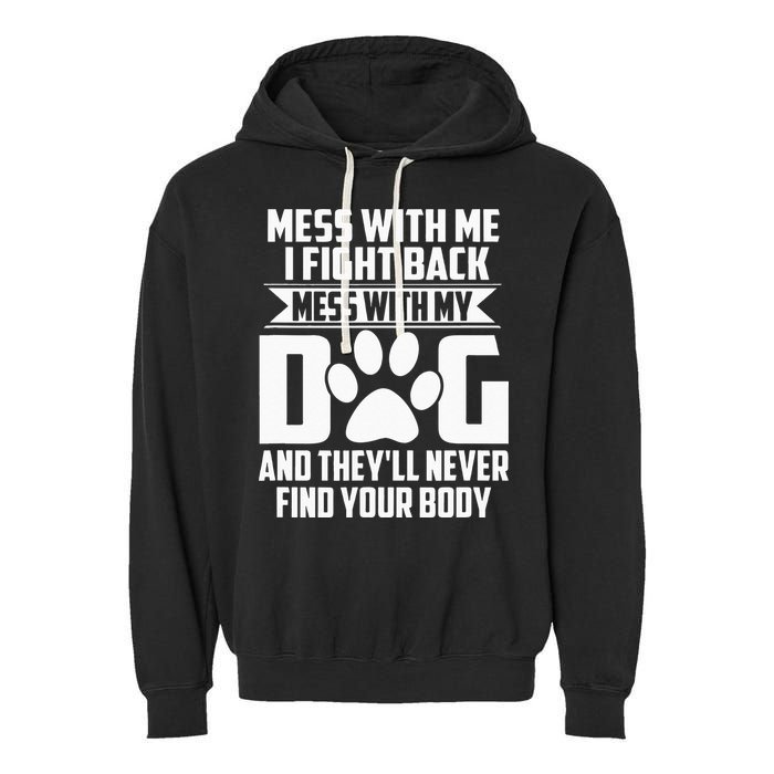 Funny Mess With My Dog Theyll Never Find Your Body Garment-Dyed Fleece Hoodie