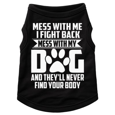 Funny Mess With My Dog Theyll Never Find Your Body Doggie Tank