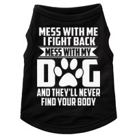 Funny Mess With My Dog Theyll Never Find Your Body Doggie Tank
