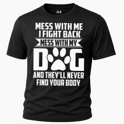 Funny Mess With My Dog Theyll Never Find Your Body Performance Shirt