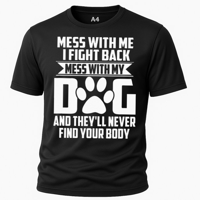Funny Mess With My Dog Theyll Never Find Your Body Performance Shirt