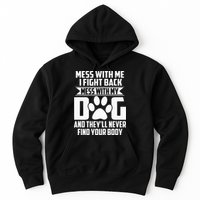 Funny Mess With My Dog Theyll Never Find Your Body Hoodie
