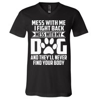 Funny Mess With My Dog Theyll Never Find Your Body V-Neck T-Shirt