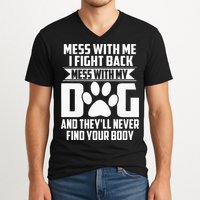 Funny Mess With My Dog Theyll Never Find Your Body V-Neck T-Shirt