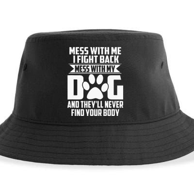 Funny Mess With My Dog Theyll Never Find Your Body Sustainable Bucket Hat