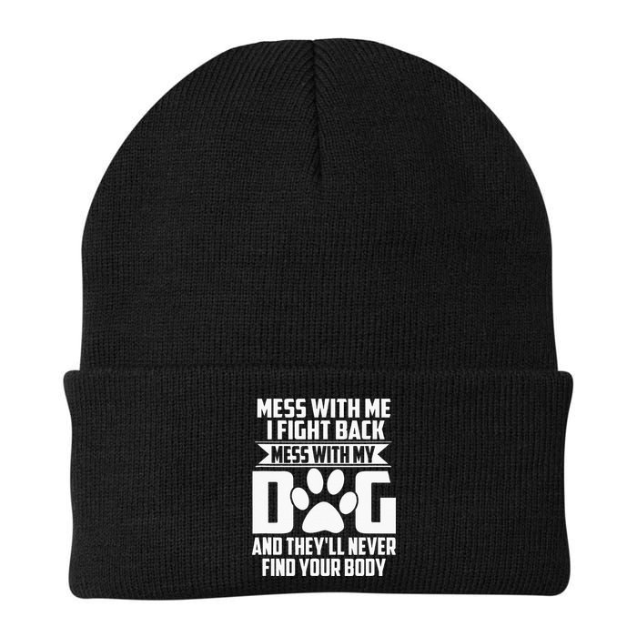 Funny Mess With My Dog Theyll Never Find Your Body Beanie