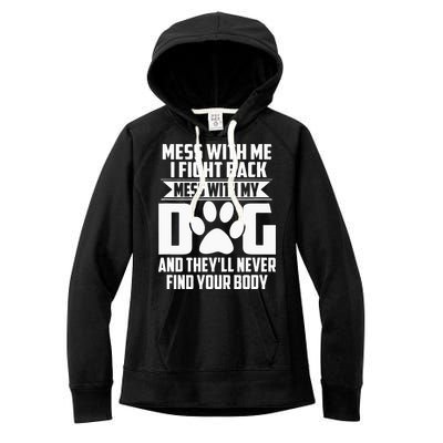Funny Mess With My Dog Theyll Never Find Your Body Women's Fleece Hoodie