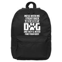 Funny Mess With My Dog Theyll Never Find Your Body 16 in Basic Backpack