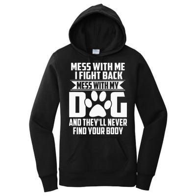 Funny Mess With My Dog Theyll Never Find Your Body Women's Pullover Hoodie