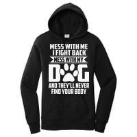 Funny Mess With My Dog Theyll Never Find Your Body Women's Pullover Hoodie