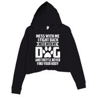 Funny Mess With My Dog Theyll Never Find Your Body Crop Fleece Hoodie