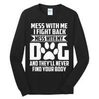 Funny Mess With My Dog Theyll Never Find Your Body Tall Long Sleeve T-Shirt
