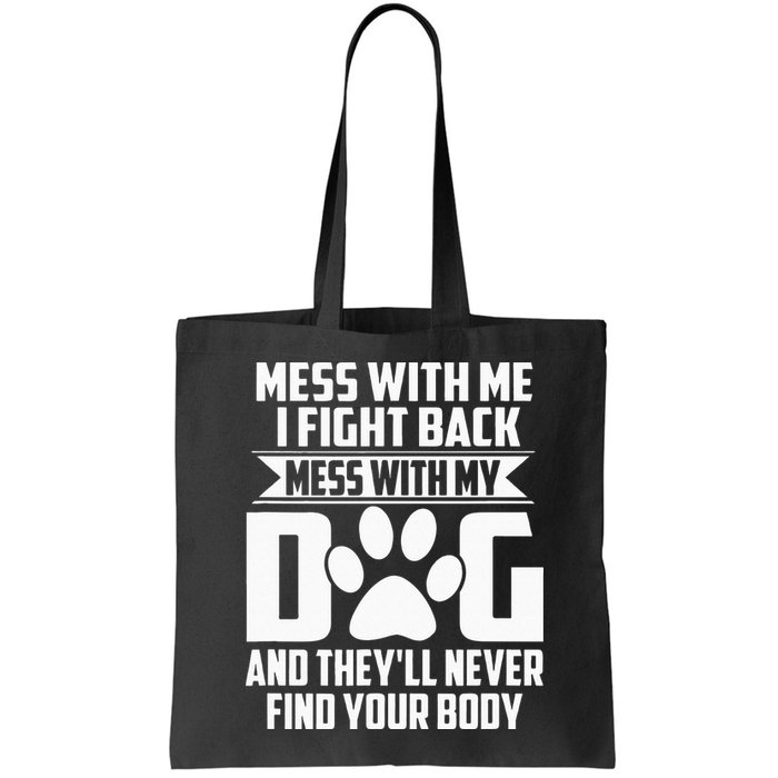 Funny Mess With My Dog Theyll Never Find Your Body Bag