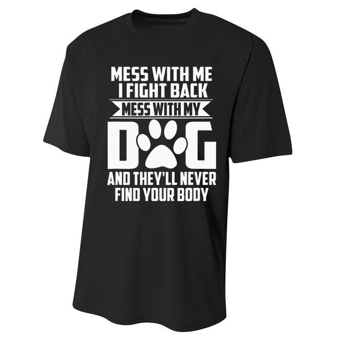 Funny Mess With My Dog Theyll Never Find Your Body Performance Sprint T-Shirt