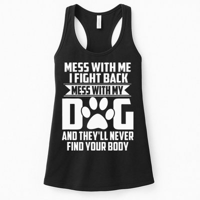 Funny Mess With My Dog Theyll Never Find Your Body Womens Tank Top