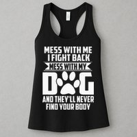 Funny Mess With My Dog Theyll Never Find Your Body Womens Tank Top