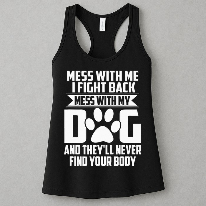 Funny Mess With My Dog Theyll Never Find Your Body Womens Tank Top
