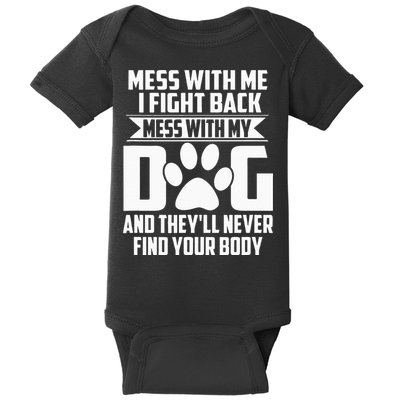 Funny Mess With My Dog Theyll Never Find Your Body Baby Bodysuit