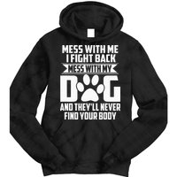 Funny Mess With My Dog Theyll Never Find Your Body Tie Dye Hoodie