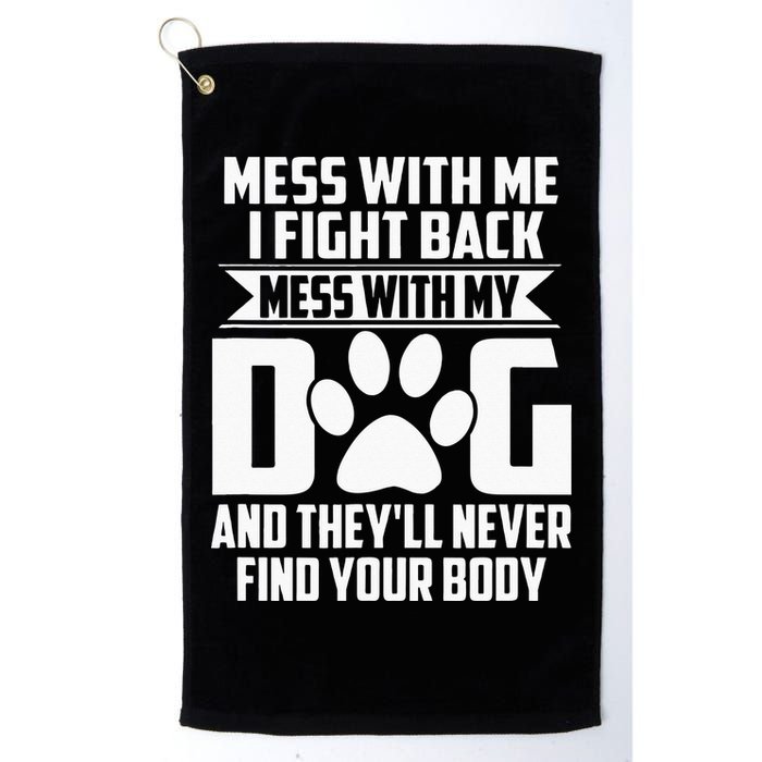Funny Mess With My Dog Theyll Never Find Your Body Golf Towel