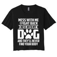 Funny Mess With My Dog Theyll Never Find Your Body Crop Top