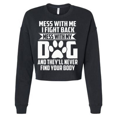 Funny Mess With My Dog Theyll Never Find Your Body Cropped Pullover Crew
