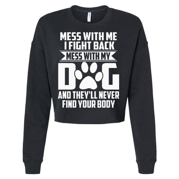 Funny Mess With My Dog Theyll Never Find Your Body Cropped Pullover Crew