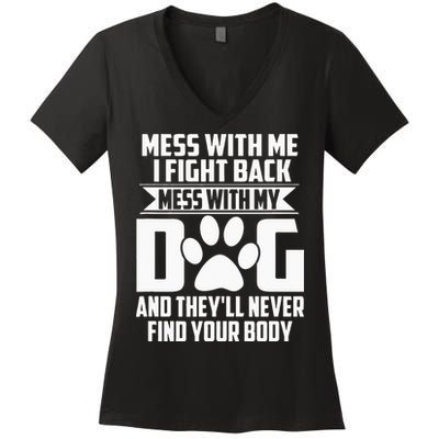 Funny Mess With My Dog Theyll Never Find Your Body Women's V-Neck T-Shirt