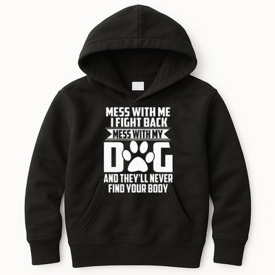 Funny Mess With My Dog Theyll Never Find Your Body Kids Hoodie