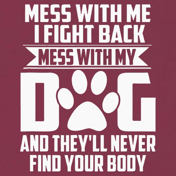 Funny Mess With My Dog Theyll Never Find Your Body 16oz Travel Tumbler