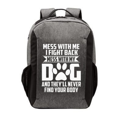 Funny Mess With My Dog Theyll Never Find Your Body Vector Backpack
